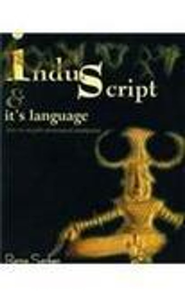 Indus Script and Its Language: Structural Analysis by Rama Sarker 9788185616704