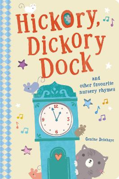 Hickory Dickory Dock and Other Favourite Nursery Rhymes by Genine Delahaye