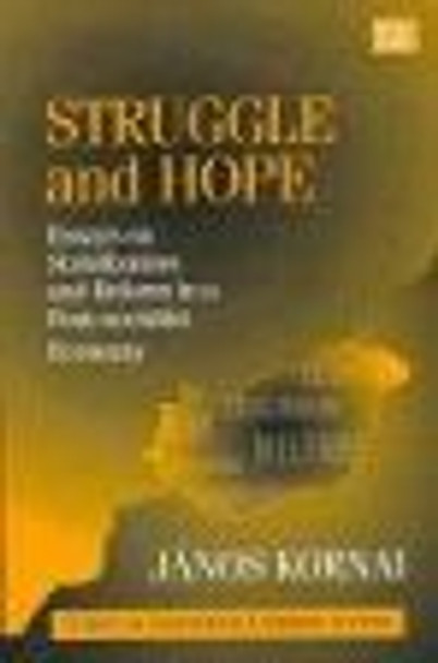 Struggle and Hope: Essays on Stabilization and Reform in a Post-socialist Economy by Janos Kornai 9781858986067