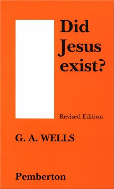 Did Jesus Exist? by G.A. Wells 9780301860015