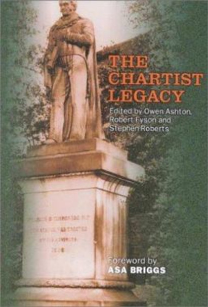 The Chartist Legacy by Owen R. Ashton 9780850364866