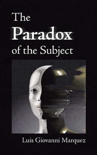 The Paradox of the Subject by Luis Giovanni Marquez 9780228807711