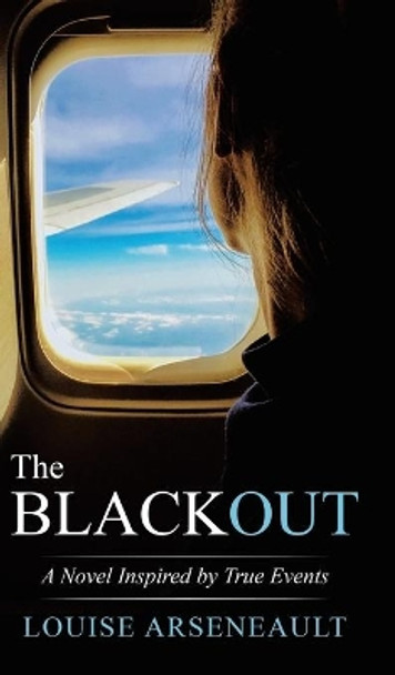 The Blackout: A Novel Inspired by True Events by Louise Arseneault 9780228814788