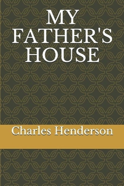 My Father's House by Charles Levi Henderson 9781088511329