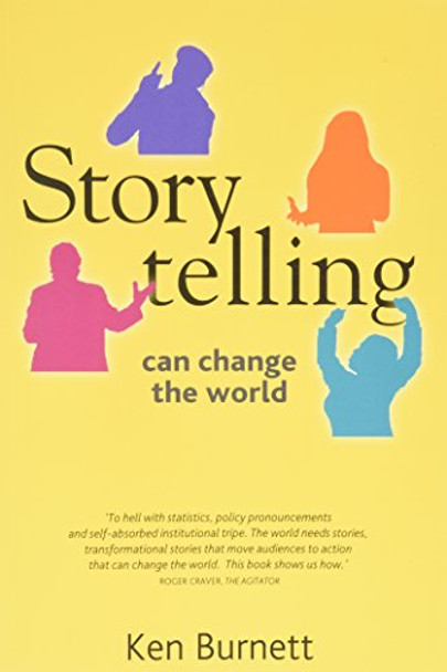 Storytelling Can Change the World by Ken Burnett 9780955399350