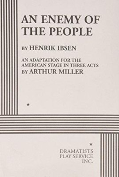 An Enemy of the People: Arthur Miller's Adaptation of an Enemy of the People by Arthur Miller 9780822203605