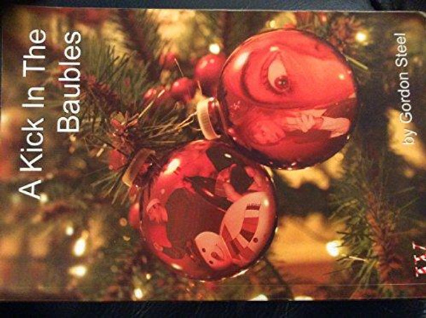 A Kick in the Baubles by Gordon Steel 9780856762949