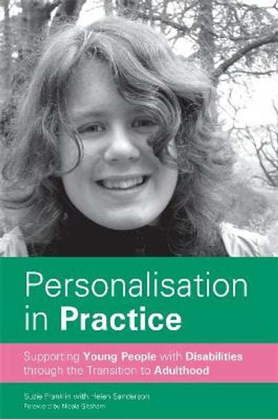 Personalisation in Practice: Supporting Young People with Disabilities Through the Transition to Adulthood by Suzie Franklin