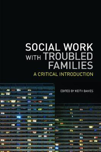 Social Work with Troubled Families: A Critical Introduction by Keith Davies