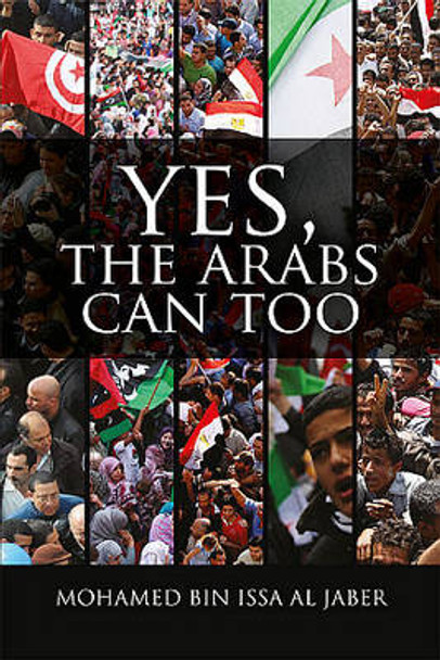 Yes, The Arabs Can Too by Mohamed Bin Issa Al Jaber 9780957106093