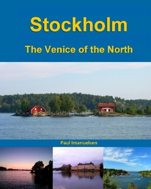 Stockholm: The Venice of the North by Paul Imanuelsen 9781089555551