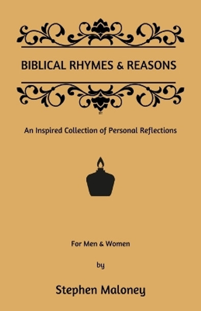 Biblical Rhymes & Reasons: An Inspired Collection of Personal Reflections by Stephen Maloney 9781088257319