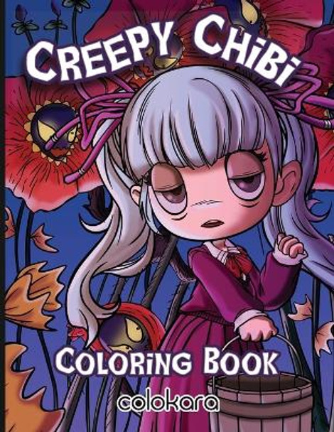 Creepy Chibi Coloring Book: Explore the Darkly Adorable World of Creepy Chibi Characters by Gloria Gill 9781088298442