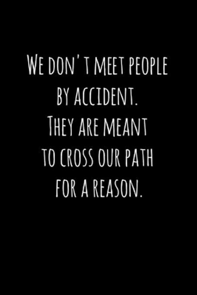 We don't meet people by accident. They are meant to cross our path for a reason.: Perfect goodbye gift for coworker that is leaving / going away gift for your co worker, boss, manager, employee. by Workfreedom Press 9781088690482