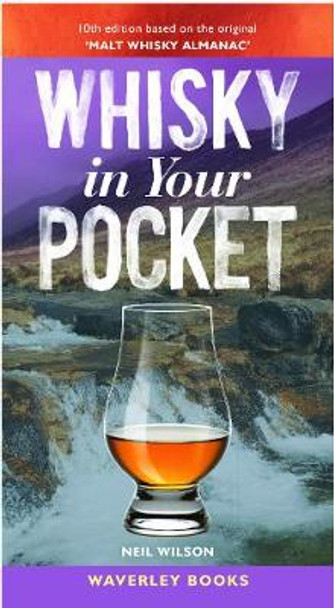 Whisky in Your Pocket: 10th edition based on the original 'Malt Whisky Almanac' by Neil Wilson
