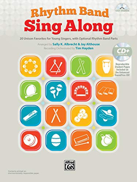 Rhythm Band Sing Along: 20 Unison Favorites for Young Singers, with Optional Rhythm Band Parts, Book & Enhanced CD by Sally K Albrecht 9781470614997