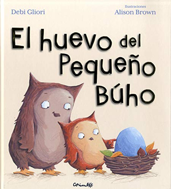 El Huevo del Pequeno Buho by Debi Gliori 9788484705550