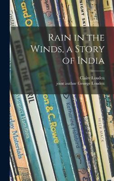 Rain in the Winds, a Story of India by Claire Louden 9781013623684