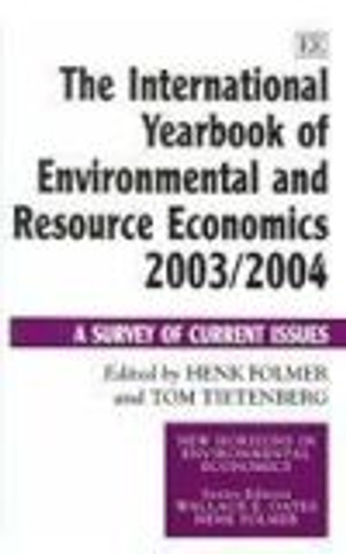 The International Yearbook of Environmental and Resource Economics 2003/2004: A Survey of Current Issues by Henk Folmer 9781843767862