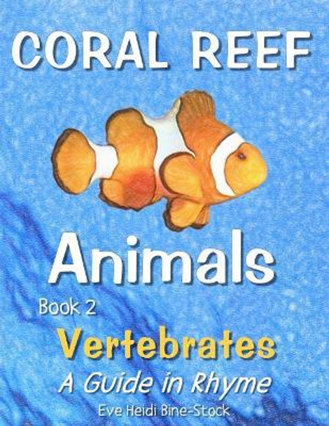 Coral Reef Animals Book 2: Vertebrates by Eve Heidi Bine-Stock 9781090146397