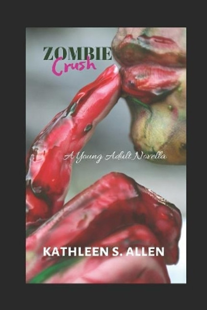 Zombie Crush: A Young Adult Novella by Kathleen S Allen 9781090152787