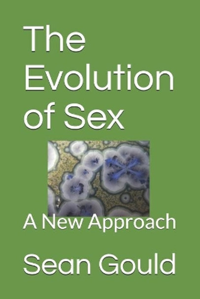 The Evolution of Sex: A New Approach by Sean Gould 9781090183033