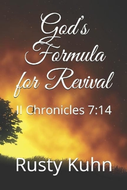 God's Formula for Revival: II Chronicles 7:14 by Rusty Kuhn 9781090218834