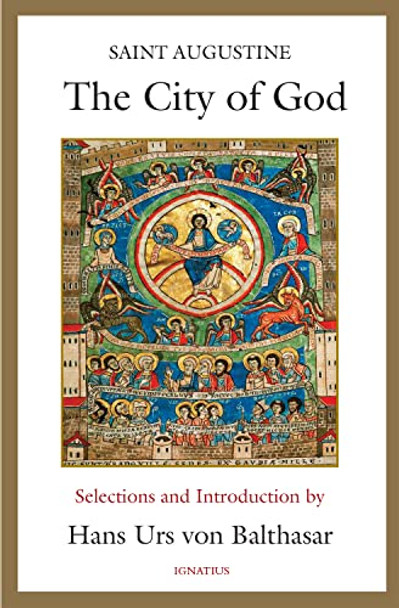 The City of God: Selections and Introduction by Hans Urs Von Balthasar by Hans Urs Von Balthasar 9781621644361