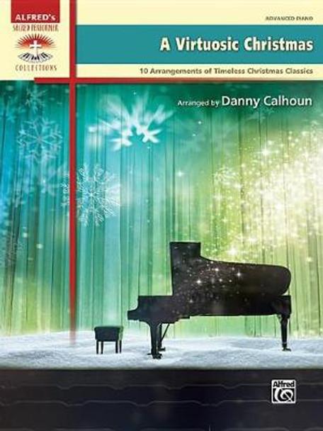 A Virtuosic Christmas: 10 Arrangements of Timeless Christmas Classics by Danny Calhoun 9781470638894