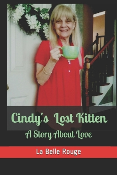 Cindy's Lost Kitten: A Story about Love by La Belle Rouge 9781090405524