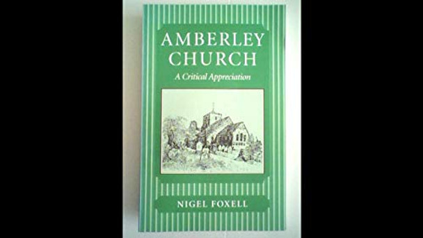 Amberley Church: A Critical Appreciation by Nigel Foxell 9781874320548