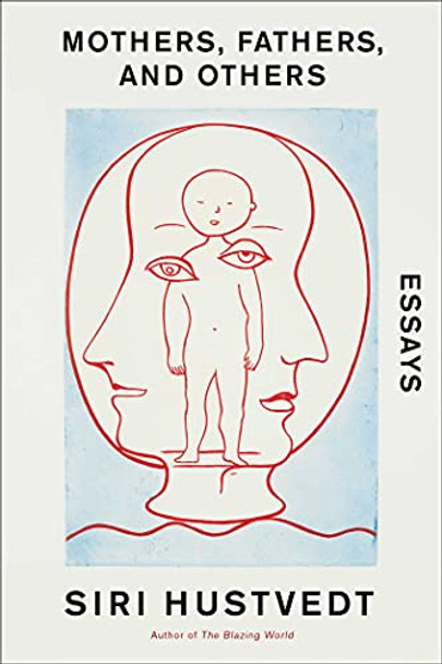 Mothers, Fathers, and Others (Export) by Siri Hustvedt 9781982187897