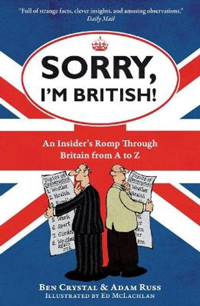 Sorry, I'm British!: An Insider's Romp Through Britain from A to Z by Ben Crystal