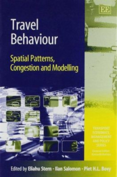 Travel Behaviour: Spatial Patterns, Congestion and Modelling by Eliahu Stern 9781840647075