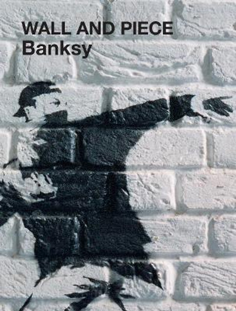 Wall and Piece by &quot;Banksy&quot; 9781844137879