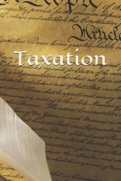 Taxation: The Libertarian's Guide to Taxes by Taxation Is Theft 9781090707765
