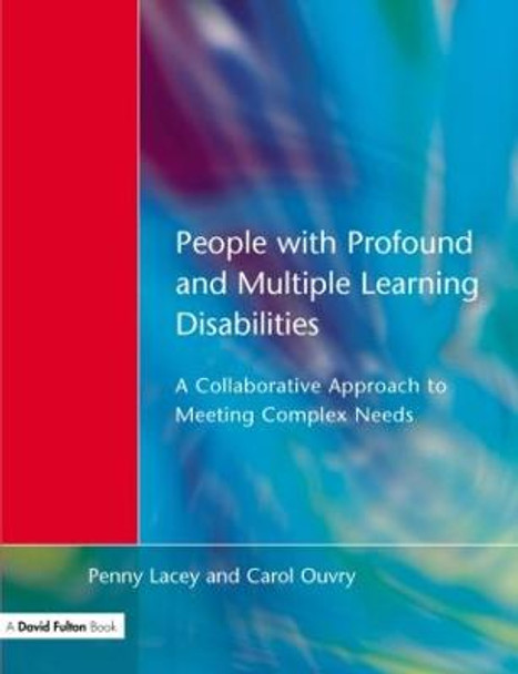 People with Profound & Multiple Learning Disabilities: A Collaborative Approach to Meeting by Penny Lacey