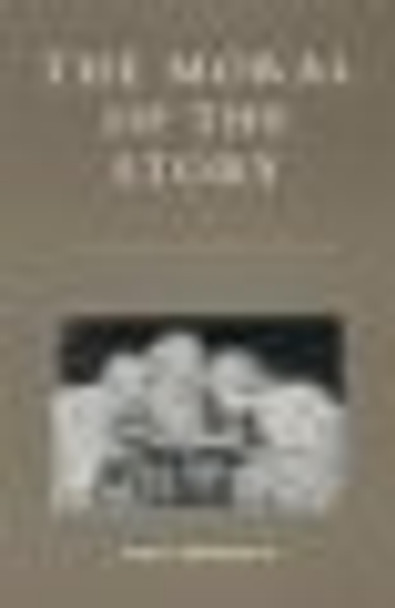 The Moral of the Story: Literature and Public Ethics by Henry T. Edmondson 9780739101483