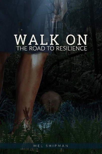 Walk on the Road to Resilience by Mel Shipman 9780359217953