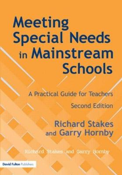 Meeting Special Needs in Mainstream Schools: A Practical Guide for Teachers by Richard Stakes