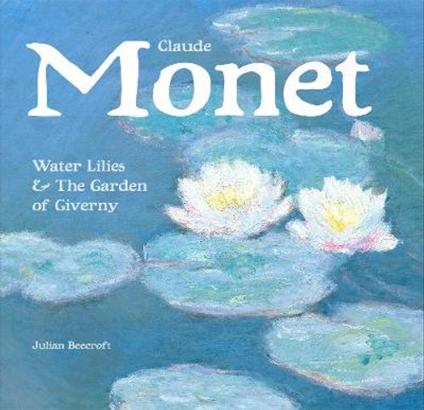 Claude Monet: Waterlilies and the Garden of Giverny by Flame Tree 9781783616077