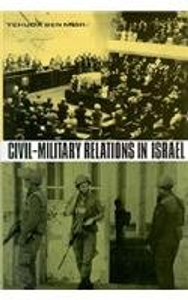 Civil-Military Relations in Israel by Yehuda Ben Meir 9780231096843