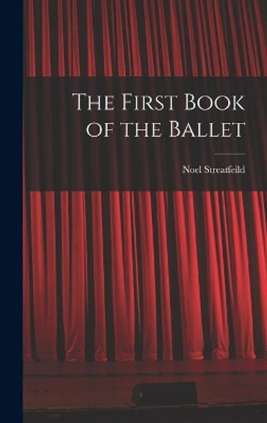 The First Book of the Ballet by Noel Streatfeild 9781013355516