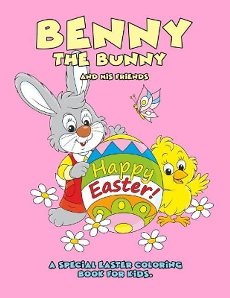 Benny the Bunny and His Friends - Happy Easter - A Special Easter Coloring Book for Kids. by Retro Kid Supply Co 9781090970398