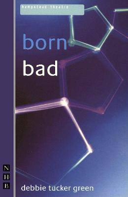 born bad by Debbie Tucker Green