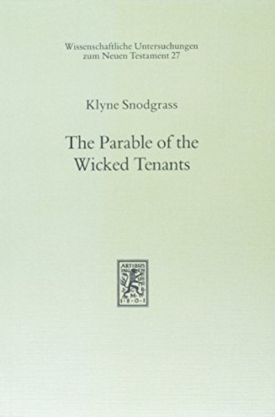 The Parable of the Wicked Tenants: An Inquiry Into Parable Interpretation by Klyne Snodgrass 9783161446108