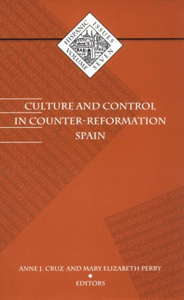 Culture and Control in Counter-Reformation Spain by Anne J. Cruz 9780816620265