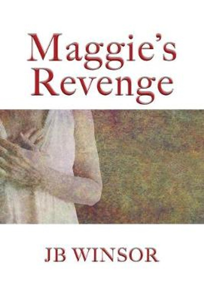 Maggie's Revenge by Jb Winsor 9780982919477