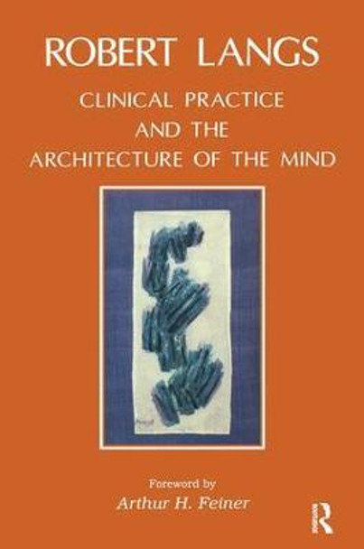 Clinical Practice and the Architecture of the Mind by Robert Langs