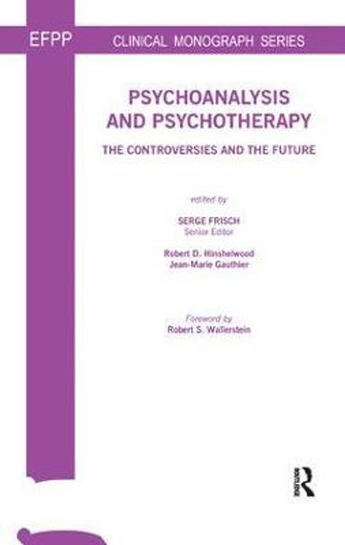 Psychoanalysis and Psychotherapy: The Controversies and the Future by Serge Frisch